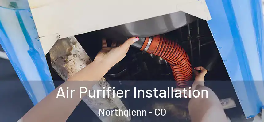  Air Purifier Installation Northglenn - CO
