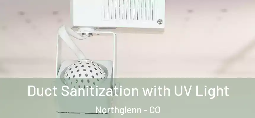 Duct Sanitization with UV Light Northglenn - CO