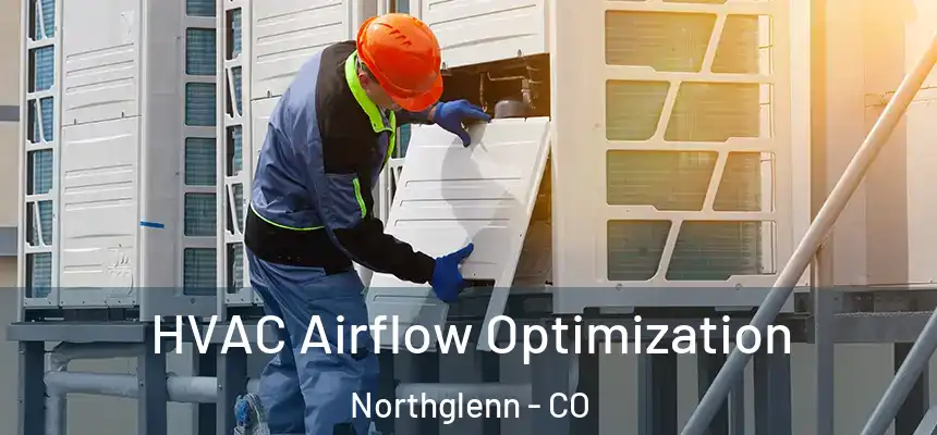  HVAC Airflow Optimization Northglenn - CO