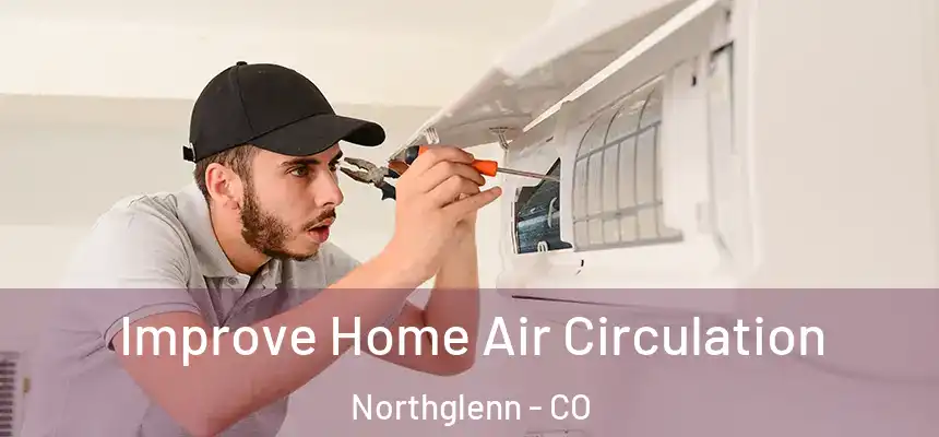  Improve Home Air Circulation Northglenn - CO