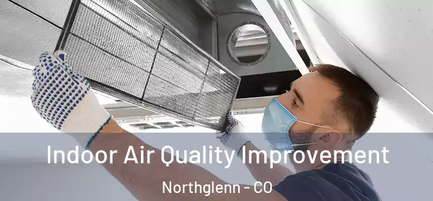 Indoor Air Quality Improvement Northglenn - CO