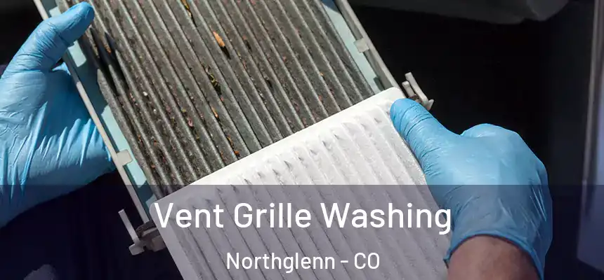 Vent Grille Washing Northglenn - CO